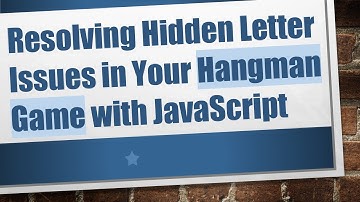 Resolving Hidden Letter Issues in Your Hangman Game with JavaScript