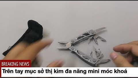 Trên tay dụng cụ kìm đa năng mini bằng thép không gỉ tiện lợi
