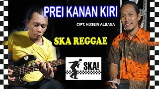 Video thumbnail of "PREI KANAN KIRI versi Ska Reggae Koplo"