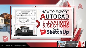How to export AutoCad Elevations and Sections from Sketchup