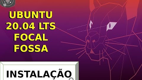 👏👏👏 Ubuntu Desktop 20.04 LTS Focal Fossa 👏👏👏 LANÇAMENTO OFICIAL - Instalação e Configuração
