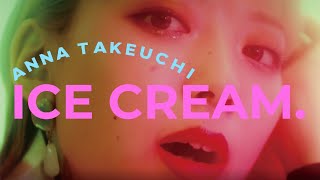 Anna Takeuchi - ICE CREAM. (YouTube edition)