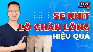 Có những cách nào se khít lỗ chân lông hiệu quả | Dr Hiếu