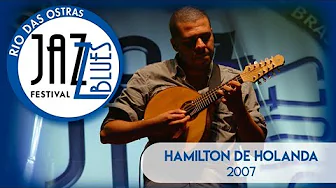 Hamilton de Holanda | Rio das Ostras Jazz & Blues Festival 2007 Hamilton de Holanda | Rio das Ostras Jazz & Blues Festival 2007
