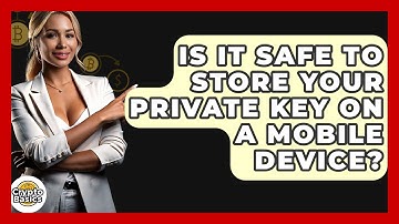 Is It Safe To Store Your Private Key On A Mobile Device? - CryptoBasics360.com