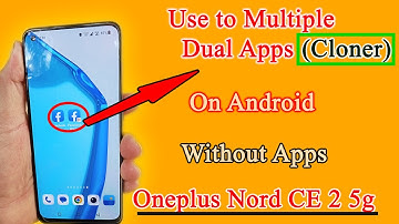 How to Use to MultipleDual Apps Without in Oneplus Nord CE2
