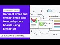 Extract Gmail data to @mondaydotcom boards with Extract AI
