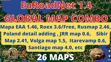 ETS2 1.46  EuRoadNet v1.4  GLOBAL MAP COMBO  26 MAPS