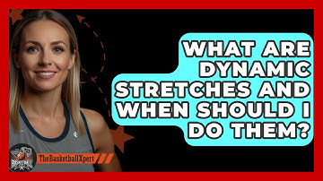 What Are Dynamic Stretches And When Should I Do Them? - The Basketball Xpert