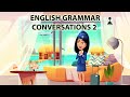 English Grammar Conversations 2
