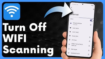 How To Turn Off WIFI Scanning on Android