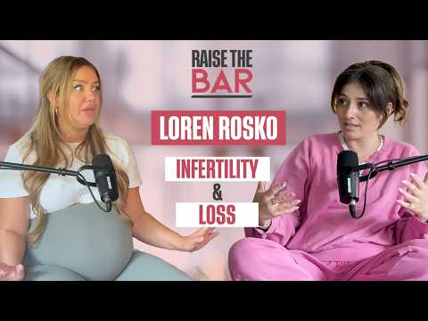 Ep. 33 | Loren Rosko's Infertility Journey | Raise The Bar Podcast