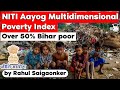 India's first Multidimensional Poverty Index by NITI Aayog - Over 50% Bihar poor - 67th BPSC, UPSC