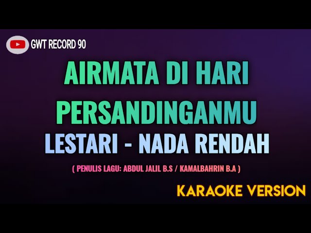 LESTARI - Air Mata Di Hari Persandinganmu ( Karaoke Nada Rendah ) class=