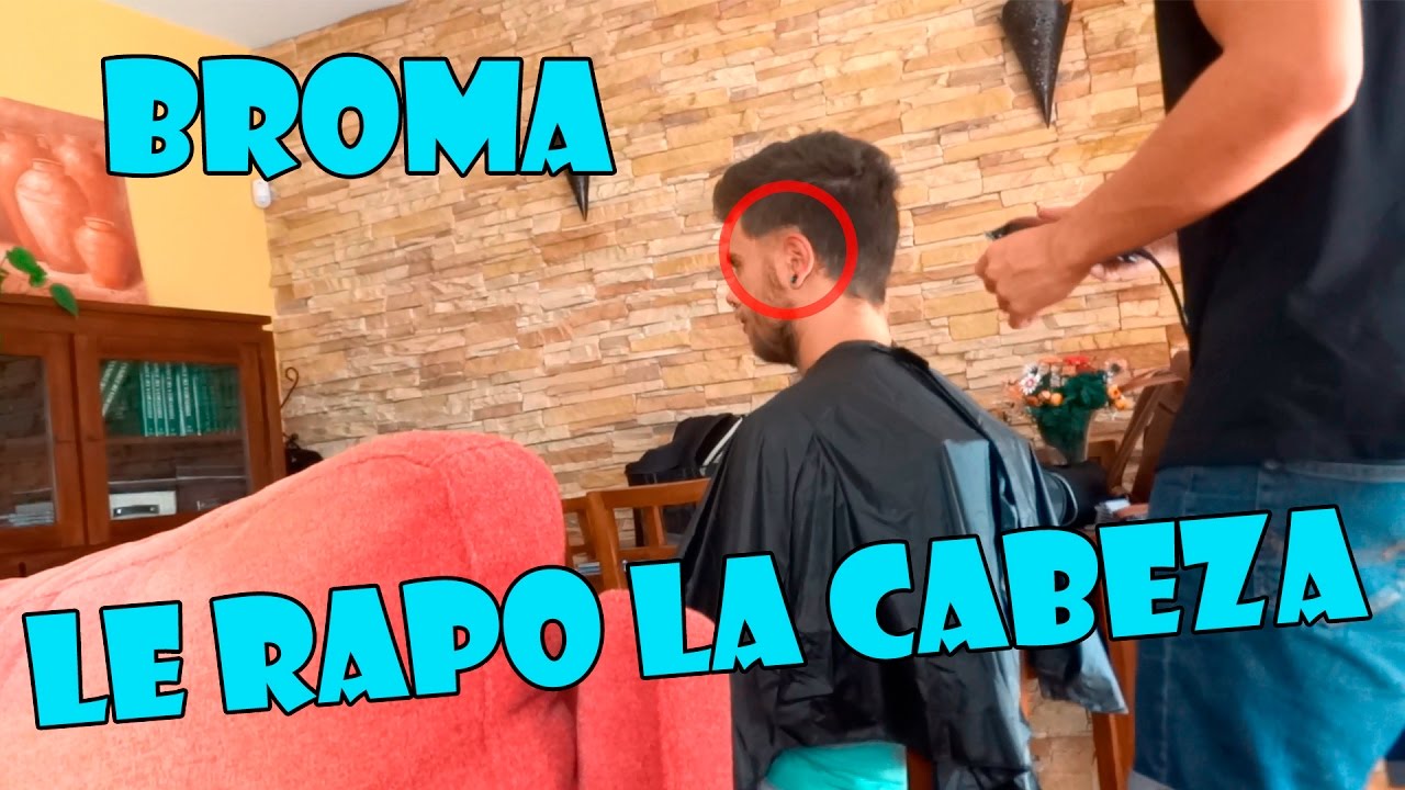 BROMA A MI AMIGO LE RAPO EL PELO - YouTube