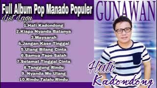 Full Album Pop Manado Populer Hati Kadondong  - Gunawan