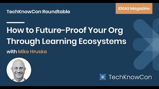 TechKnowCon Roundtable July 2020- Mike Hruska (Allen Interactions)