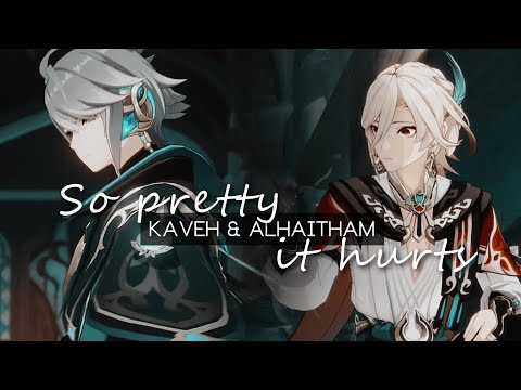 kaveh & alhaitham | so pretty it hurts