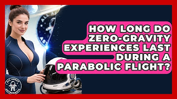 How Long Do Zero-Gravity Experiences Last During a Parabolic Flight? | All About Astronauts News
