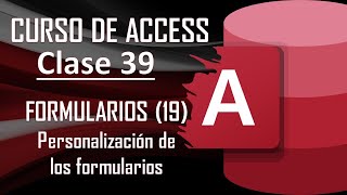 Curso Completo de Access - FORMULARIOS (19) - Personalización del Formulario para el usuario final.