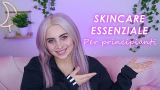 SKINCARE ESSENZIALE Per Principianti!