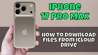 iPhone 17 Pro Max How to Download Files From iCloud Drive