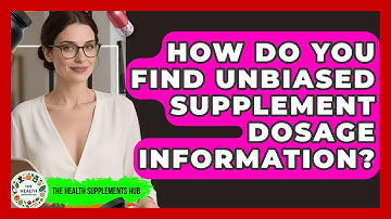 How Do You Find Unbiased Supplement Dosage Information? - The Health Supplement Hub