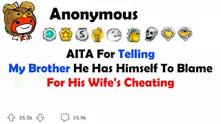 AITA for Telling My Brother He has Himself to Blame for his Wife's Cheating