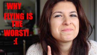 WHAT I HATE ABOUT FLYING