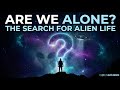 Are We Alone in the Universe? The Search for Alien Life