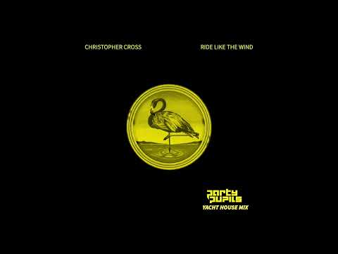 Ride Like The Wind (Yacht House Mix) - Party Pupils, Christopher Cross