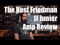 The Best Friedman JJ Junior Amp Review