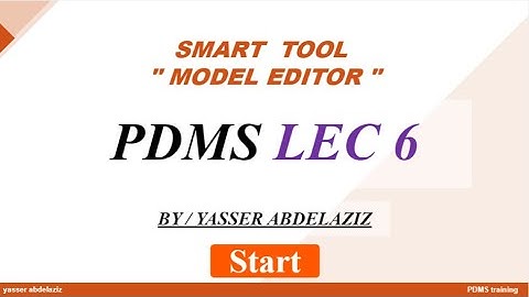 "PDMS TUTORIAL Arabic Lecture 6 ,SMART  TOOL " MODEL EDITOR "