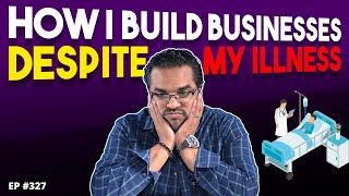 How I’ve Built Multiple Businesses Despite Having A Chronic Illness...