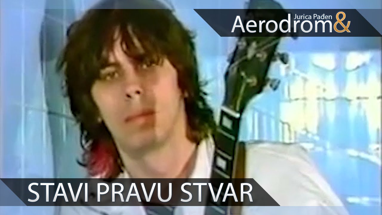 Aerodrom - Stavi pravu stvar (Official Video)