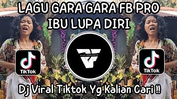 DJ GARA GARA FB PRO IBU IBU LUPA DIRI REMIX FULL SONG VIRAL TIKTOK YANG KALIAN CAR