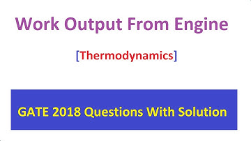 Work Output From Engine Asked in GATE 2018 Paper with Solution in Hindi