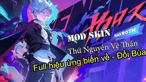 mod nakthro thứ nguyên vệ thần mùa 23 + có skin bùa