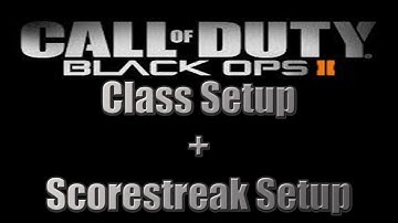 Black Ops 2 Class Setup + Scorestreaks