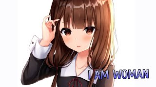 [Nightcore] - I AM WOMAN // @emmymelienergy ​