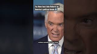 Fox News host John Roberts on America’s 'troubling' political divide.