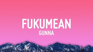 Gunna - fukumean (Lyrics)