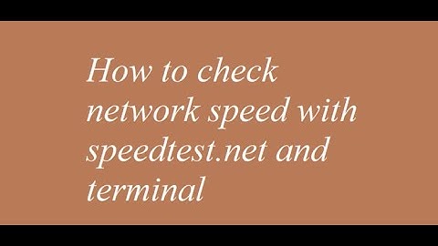 How to check network speed with speedtest.net and terminal