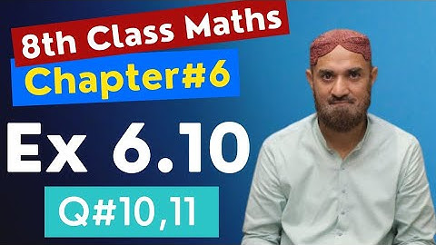 8th Class Maths|Chapter 6|Exercise 6.10|Q#10,11|PTB|Maths by Sherazi