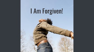 I AM FORGIVEN