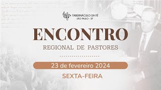 23/02/2024 - ENCONTRO REGIONAL DE PASTORES- SÃO PAULO- SEXTA-FEIRA Ir. Ysrael Gonçalves