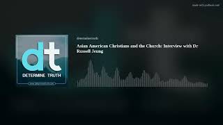 Asian American Christians and the Church: Interview with Dr Russell Jeung