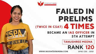 Failed UPSC Prelims 4 times(twice in CSAT),cleared in 5th attempt | Ms.Tanushree Rank 120 CSE 2021