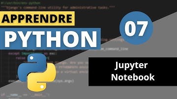 APPRENDRE PYTHON | #07 - Jupyter Notebook