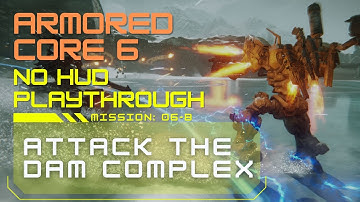 Armored Core 6: Attack the Dam Complex, ALT Mission | No HUD Immersive Playthrough, No Commentary